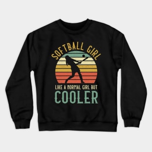 Softball Girl Like A Normal Girl But Cooler Crewneck Sweatshirt